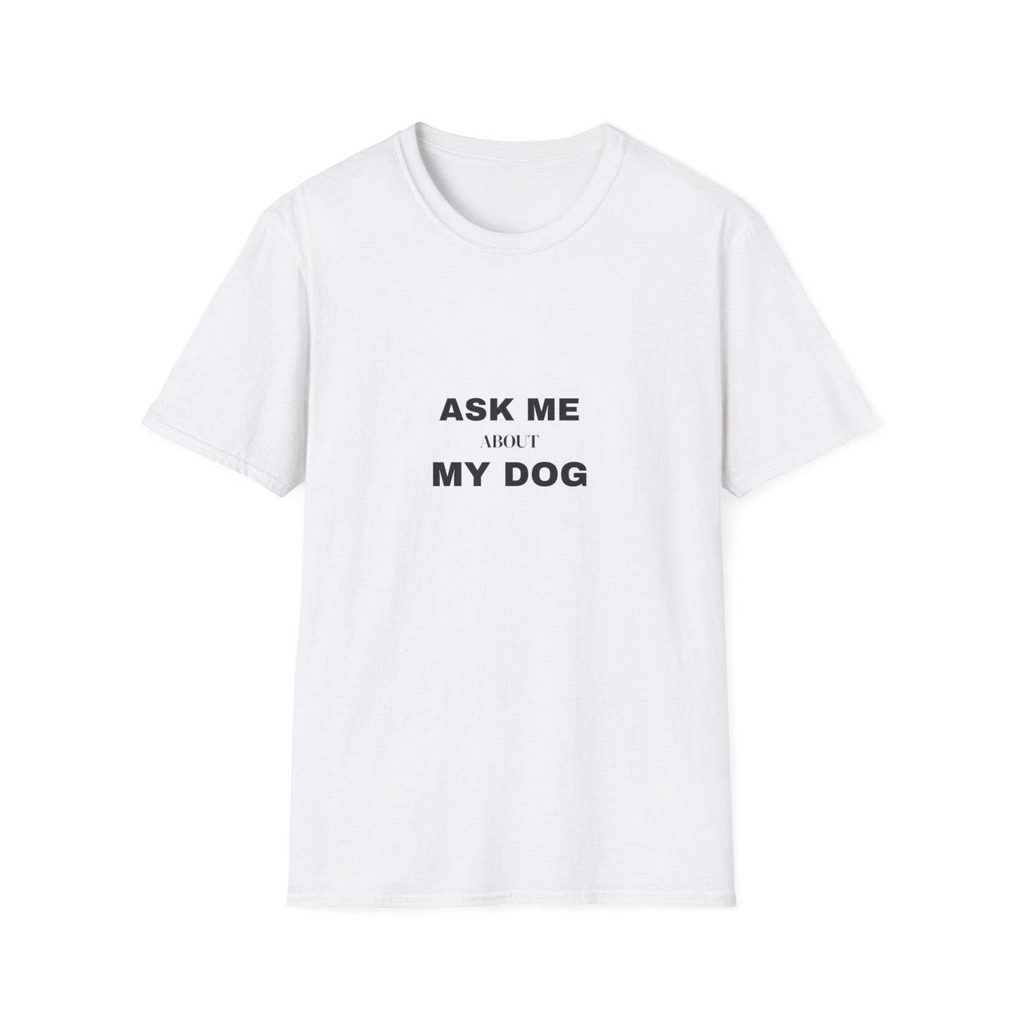 Ask Me About My Dog Shirt
