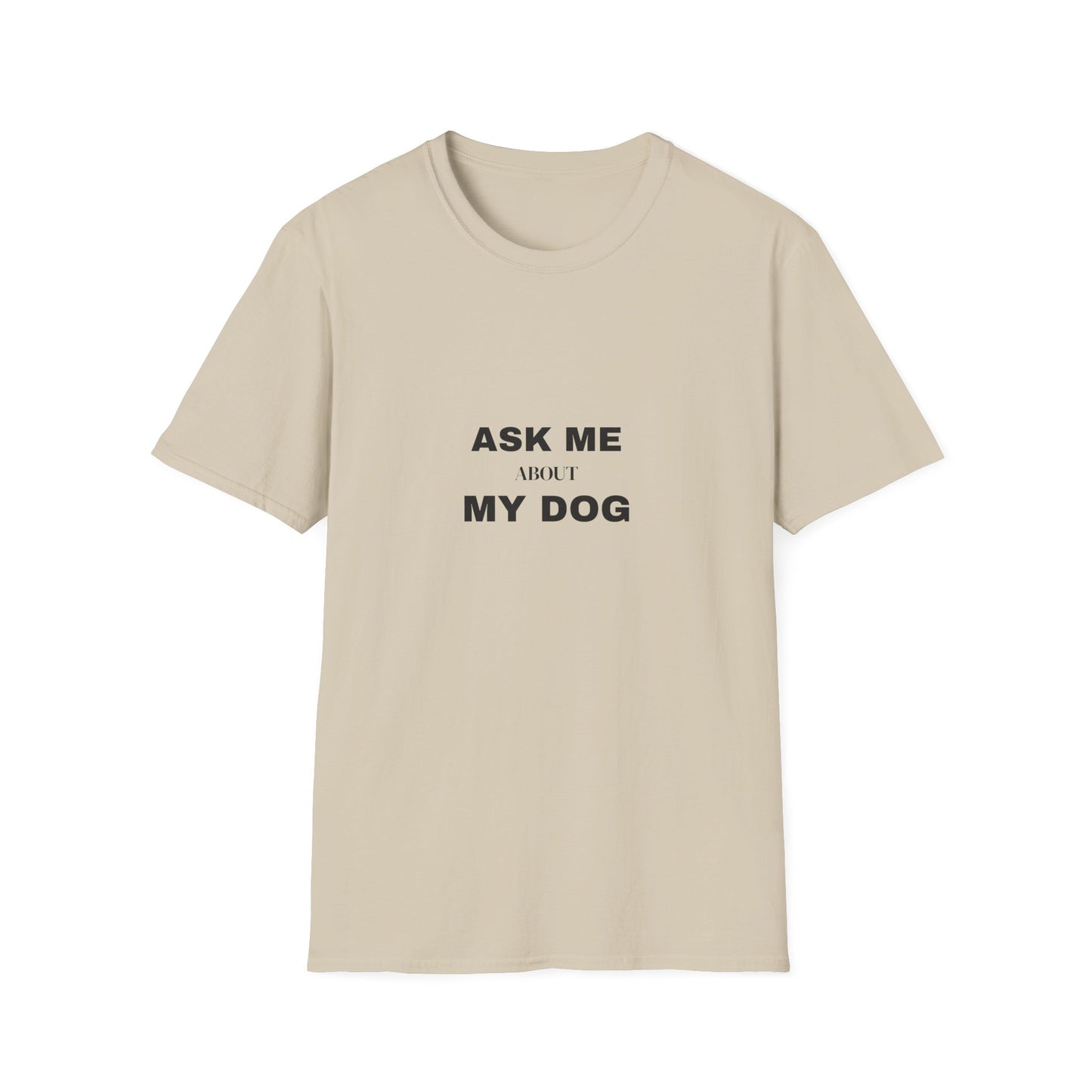 Ask Me About My Dog Shirt