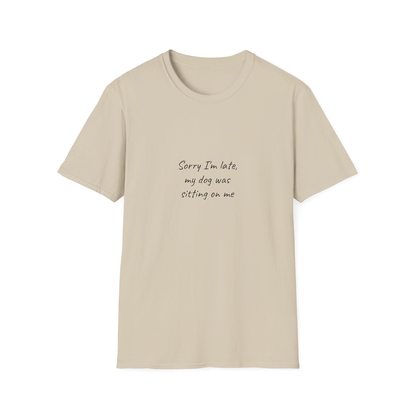 Sorry I'm Late My Dog Was Sitting On Me Shirt