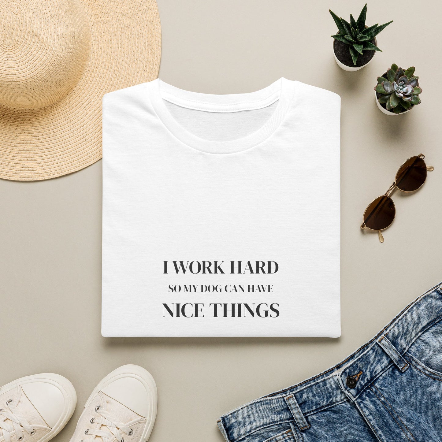 I Work Hard So My Dog Can Have Nice Things Shirt