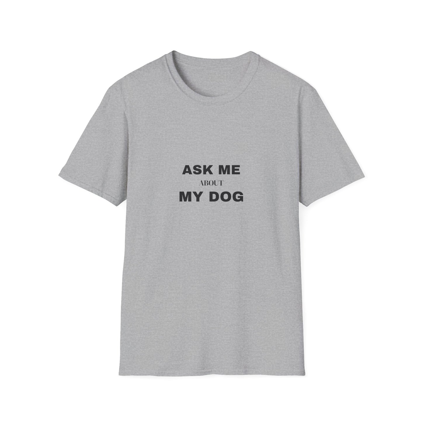 Ask Me About My Dog Shirt