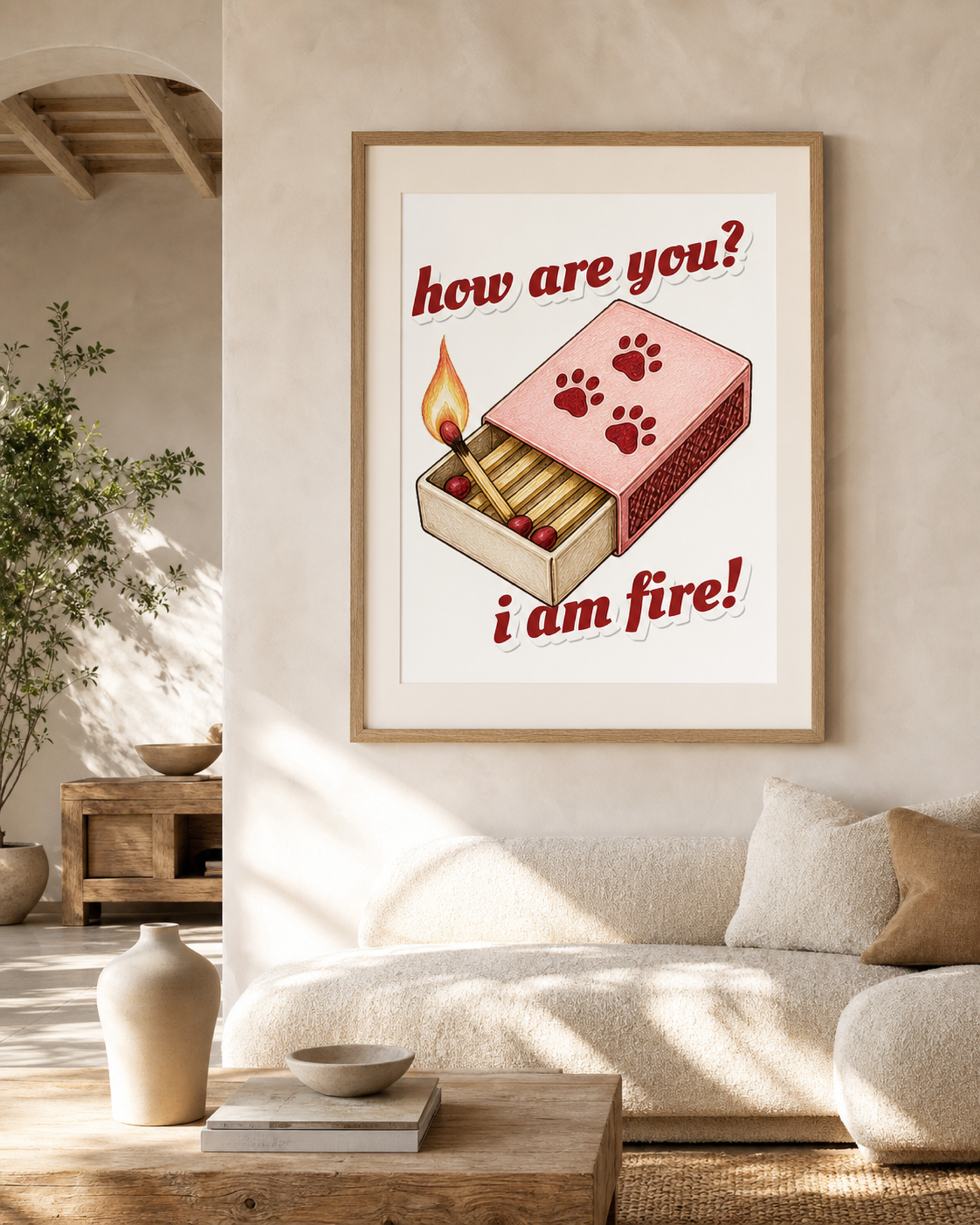 How Are You I Am Fire giclee art print framed in a living room